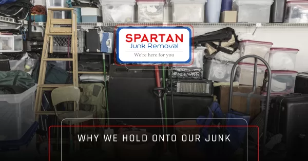 Junk Pile And Banner Text - Why We Hold Onto Our Junk